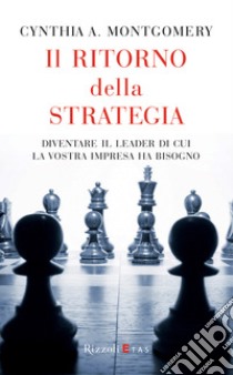 Il ritorno della strategia. E-book. Formato EPUB ebook di Cynthia A. Montgomery