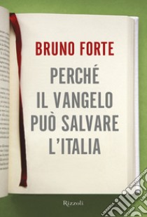 Perché il Vangelo può salvare l'Italia. E-book. Formato EPUB ebook di Bruno Forte