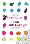 Il gusto delle donne. Venti ritratti di cibo al femminile. E-book. Formato EPUB ebook di Licia Granello