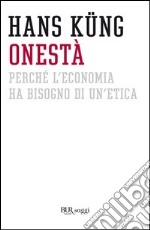 Onestà. Perché l'economia ha bisogno di un'etica. E-book. Formato PDF ebook