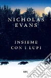 Insieme con i lupi. E-book. Formato EPUB ebook di Nicholas Evans