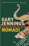 Nomadi. E-book. Formato EPUB ebook di Gary Jennings
