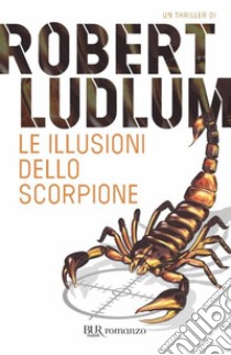 Le illusioni dello scorpione. E-book. Formato EPUB ebook di Robert Ludlum