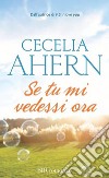 Se tu mi vedessi ora. E-book. Formato EPUB ebook