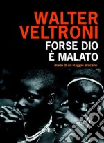 Forse Dio è malato. Diario di un viaggio africano. E-book. Formato EPUB ebook