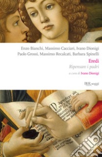 Eredi. Ripensare la cultura dei padri. E-book. Formato EPUB ebook di Enzo Bianchi