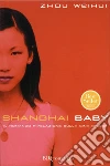 Shanghai baby. E-book. Formato EPUB ebook di Zhou Weihui