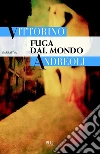 Fuga dal mondo. E-book. Formato EPUB ebook di Vittorino Andreoli
