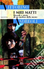 I miei matti. Ricordi e storie di un medico della mente. E-book. Formato EPUB ebook