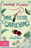 Pane cose e cappuccino dal fornaio di Elmwood Springs. E-book. Formato EPUB ebook di Fannie Flagg