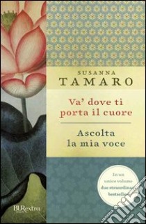 Va' dove ti porta il cuore - Ascolta la mia voce. E-book. Formato PDF ebook di Susanna Tamaro