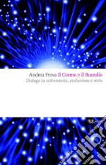 Il cosmo e il Buondio. Dialogo su astronomia, evoluzione e mito. E-book. Formato EPUB