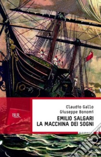 Emilio Salgari, La macchina dei sogni. E-book. Formato EPUB ebook di Giuseppe Bonomi