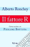 Il fattore R. Conversazione con Pierluigi Battista. E-book. Formato EPUB ebook