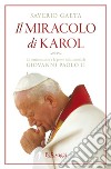 Il miracolo di Karol. Le testimonianze e le prove della santità di Giovanni Paolo II. E-book. Formato EPUB ebook