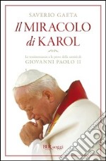 Il miracolo di Karol. Le testimonianze e le prove della santità di Giovanni Paolo II. E-book. Formato PDF ebook