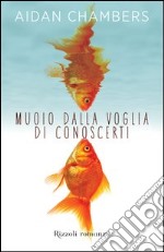 Muoio dalla voglia di conoscerti. E-book. Formato EPUB ebook