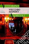 Vecchio mondo. E-book. Formato EPUB ebook di Vittorino Andreoli