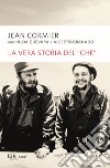 La vera storia del 'Che'. E-book. Formato EPUB ebook