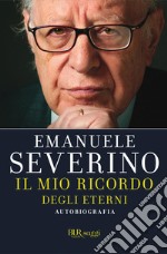 il mio ricordo degli eterni. Autobiografia. E-book. Formato EPUB ebook