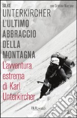 L'ultimo abbraccio della montagna. E-book. Formato PDF ebook