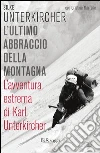 L'ultimo abbraccio della montagna. E-book. Formato PDF ebook di Cristina Marrone