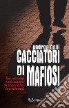 Cacciatori di mafiosi. E-book. Formato EPUB ebook