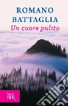 Un cuore pulito. E-book. Formato EPUB ebook