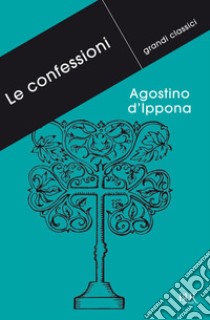 Le confessioni. E-book. Formato EPUB ebook di Sant'agostino