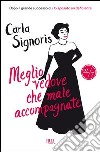 Meglio vedove che male accompagnate. E-book. Formato PDF ebook di Carla Signoris