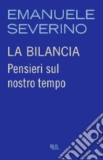 La bilancia. Pensieri sul nostro tempo. E-book. Formato EPUB ebook