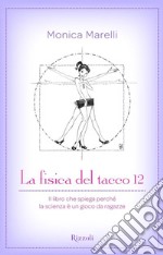 La fisica del tacco 12. Il libro che spiega perché la scienza è un gioco da ragazze. E-book. Formato EPUB ebook