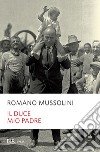 Il duce mio padre. E-book. Formato EPUB ebook