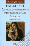 Conversazione con la morte - Interrogatorio a Maria - Factum est. E-book. Formato EPUB ebook di Giovanni Testori