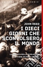 I dieci giorni che sconvolsero il mondo. La cronaca della Rivoluzione d'Ottobre in presa diretta. E-book. Formato EPUB ebook