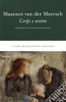 Corpi e anime. E-book. Formato EPUB ebook di Maxence Van der Meersch