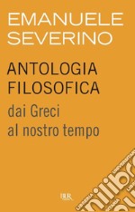 Antologia filosofica. Dai Greci al nostro tempo. E-book. Formato EPUB ebook