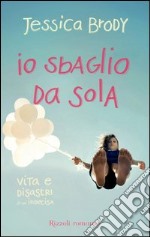 Io sbaglio da sola. Vita e disastri di un'indecisa. E-book. Formato EPUB ebook