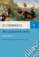 Dizionario dei luoghi del mito. E-book. Formato EPUB