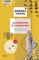 La passione di conoscere. Storia intima della scienza contemporanea. E-book. Formato EPUB ebook