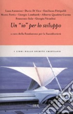 Un 'io' per lo sviluppo. E-book. Formato EPUB ebook