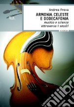 Armonia celeste e dodecafonia. Musica e scienza attraverso i secoli. E-book. Formato EPUB ebook