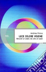 Luce colore visione. Perché si vede ciò che si vede. E-book. Formato EPUB ebook