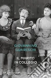 Il marito in collegio. E-book. Formato EPUB ebook di Giovannino Guareschi