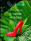 Il verde mi dona (Youfeel). E-book. Formato EPUB ebook di Paola Grimaldi