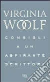 Consigli a un aspirante scrittore. E-book. Formato PDF ebook di Bianca Tarozzi