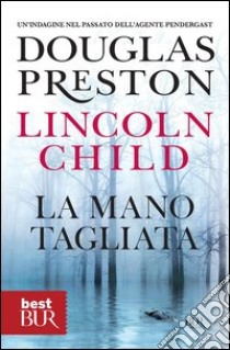 La mano tagliata. E-book. Formato PDF ebook di Douglas Preston