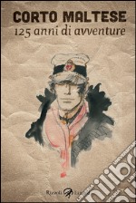 Corto Maltese: 125 anni di avventure. E-book. Formato PDF ebook