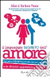 Il linguaggio segreto dell'amore. Perché gli uomini corteggiano con la pancia e le donne apprezzano il lato B. E-book. Formato PDF ebook di Barbara Pease