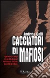 Cacciatori di mafiosi. E-book. Formato PDF ebook